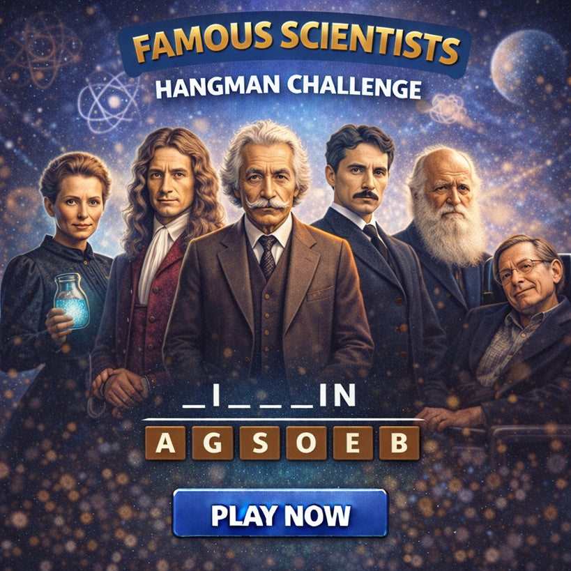 Famous scientists hangman challenge featuring great scientific minds and discoveries.