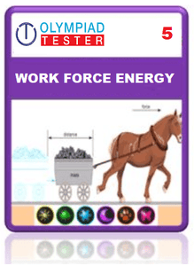 OLYMPIADTESTER CERTIFIED STUDENT EXAM (OCS) - CLASS 5 SCIENCE - WORK, FORCE & ENERGY - Olympiadtester